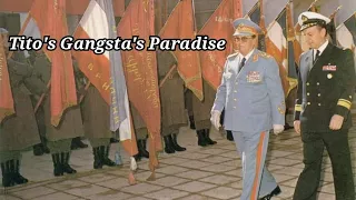 Josip Broz Tito - Ultimate Gangsta's Paradise