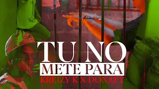 Kreizy K - Tú No Mete Para ❌ Donaty (Video Oficial )