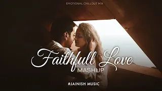 Faithfull  Love Mashup 2023 | Jannat x Naseeb x Tera Zikr | Mitraz x Vishal Mishra | JAINISH MUSIC