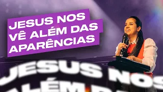 JESUS NOS VÊ ALÉM DAS APARÊNCIAS | Camila Barros