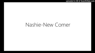 Nashie-New Comer