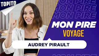 Audrey Pirault : "J'ai vécu le voyage de l'enfer" | Mon Pire Voyage