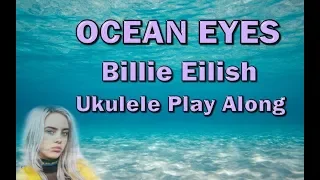 Ocean Eyes - Billie Eilish - Ukulele Play Along