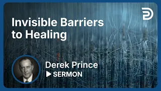 Invisible Barriers to Healing ▶ This is Preventing Your Healing - Derek Prince