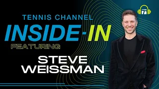 Steve Weissman on Nadal's Tennis Mortality, The Real Danielle Collins And More | Inside-In Podcast