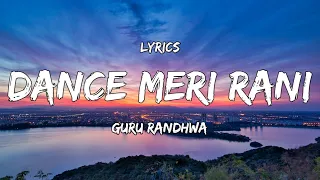 Lyrics :- DANCE MERI RANI Lyrics ( Full Song ) : Guru Randhawa Ft Nora Fatehi | Tanishk, Zahrah