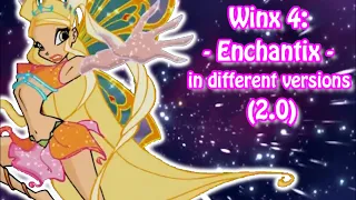 Winx Club 4 - Enchantix - but every time it is a different version (2.0)