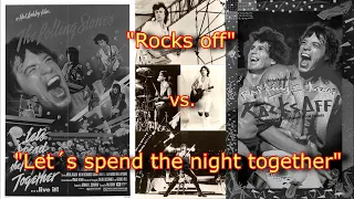 The differences between the movies "Let's spend the night together" and "Rocks off"