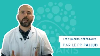 Les tumeurs cérébrales expliquées par le Pr Pallud, PU PH, Neurochirurgien au GHU Paris