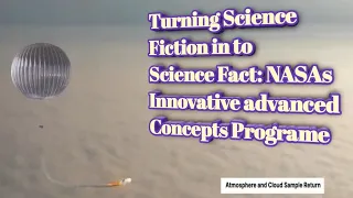 Turning Science Fiction in to Science Fact: NASAs Innovative advanced Concepts Programe