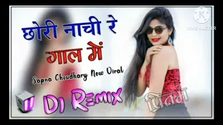 Chori Nache Re Gaal Me Dj Remix Song | Raj Mawar Song | Sapna Choudhary | New Haryanvi Song 2024