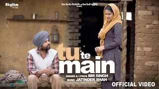 Tu Te Main (Full Video) | Bir Singh| Harish Verma | Simi Chahal | Jatinder Shah