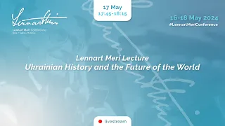 Lennart Meri Lecture: Ukrainian History and the Future of the World · Lennart Meri Conference 2024