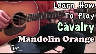 Mandolin Orange (Watchhouse) Cavalry Guitar Lesson, Chords, and Tutorial