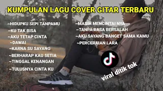 ku cinta dirimu ku benci hadirmu || KUMPULAN LAGU COVER GITAR VIRAL DITIK TOK TERBARU AGUSRIANSYAH