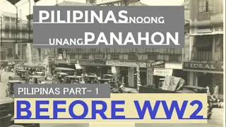 Pilipinas Before WW2 part -1/5 | Pilipinas Noong Unang Panahon