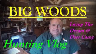 How To Hunt The BIG WOODS @ The Rustic Log Cabin Deer Hunting Camp