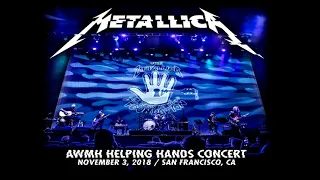 Metallica - AWMH Helping Hands Concert (San Francisco, CA 2018.11.03)