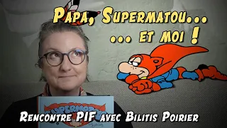 Papa, Supermatou et moi ! - Entretien Pif avec Bilitis Poirier