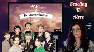 ATEEZ: PART 2 Reacting to THE ULTIMATE GUIDE TO ATEEZ:  Calling myself a baby Atiny now!
