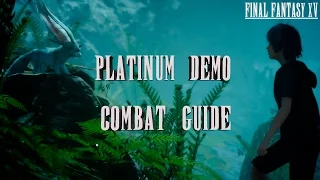 FFXV Platinum Demo Comprehensive Combat Guide