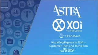 Webinar - Astea & XOi - Visual Intelligence in Field Service Management