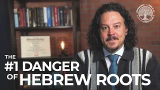 The biggest danger of the Hebrew Roots Movement exposed