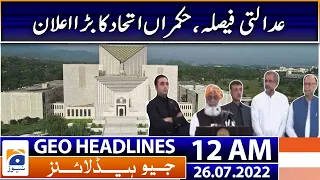 Geo News Headlines 12 AM - Court verdict, ruling coalition's big announcement | 26 July 2022