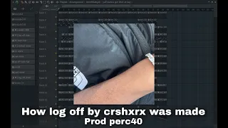 how perc40 made "log off" by crshxrx (deconstructed)