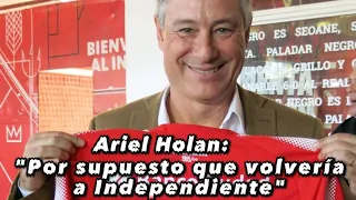 Holan: "Por supuesto que volvería a Independiente"