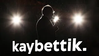 KAYBETTİK.