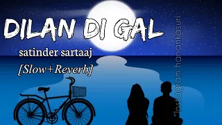 Dilan Di Gal satinder sartaaj [Slow+ Reverb] use Headphones 🎧