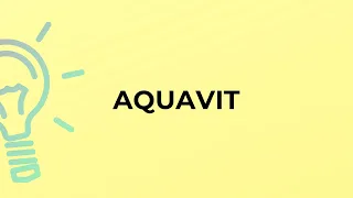 What is the meaning of the word AQUAVIT?