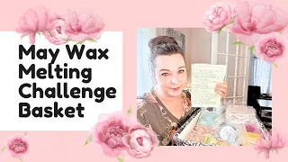 May Wax Melting Challenge Basket-#meltingbasket #waxchallenge #waxcommunity