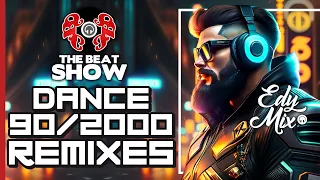 THE BEAT SHOW: Dance 90 & 2000 REMIXES | No Comando das MIXAGENS DJ Edy Mix.