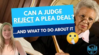 What Happens if the Judge REJECTS a Plea Deal In a Criminal Case?