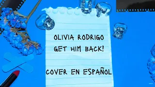 Olivia Rodrigo - get him back! | Cover en Español 【Duban】