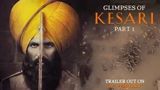 Glimpses of Kesari - Part 1 | Akshay Kumar | Parineeti Chopra | Anurag Singh | Kesari
