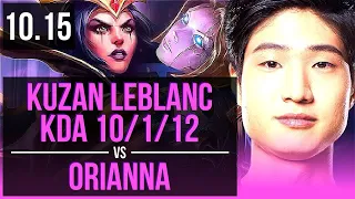 Kuzan LEBLANC vs ORIANNA (MID) | KDA 10/1/12, Rank 12 LeBlanc, Legendary | KR Challenger | v10.15