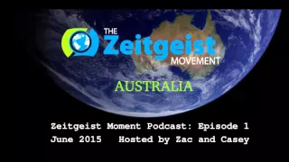 Zeitgeist Movement Australia - Podcast 1