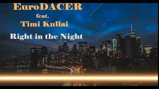 EuroDACER Feat. Timi Kullai - Right In The Night 2023 (Cover Jam & Spoon)