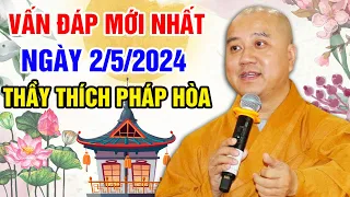 VẤN ĐÁP MỚI NHẤT NGÀY 2/5/2024 (nên nghe) | Thầy Thích Pháp Hòa - Tu Viện Tây Thiên Canada