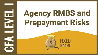 CFA Level I Fixed Income - Agency RMBS and Prepayment Risks