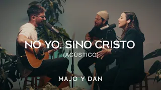 Majo y Dan | No yo, Sino Cristo (Acústico)