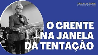 O CRENTE NA JANELA DA TENTAÇÃO - Hernandes Dias Lopes