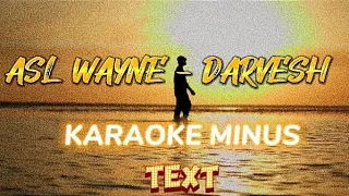 ASL WAYNE - DARVESH ( KARAOKE, MINUS) TEXT BILAN