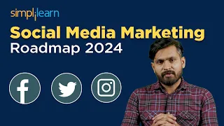 Social Media Marketing Roadmap 2024 | How To Start Social Media Marketing In 2024 | Simplilearn