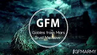 Goblins from Mars - Trust Me Now (Original Mix)