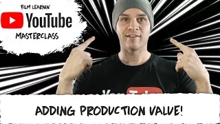 Adding Production Value to Your Videos! | Film Learnin Masterclass