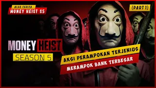 SEASON 5 (PART 1) Aksi Perampokan Bank Terbesar Dan Paling Jenius | ALUR CERITA FILM MONEY HEIST